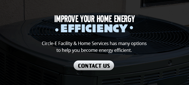 Improve your home efficiency with Circle-E HVAC